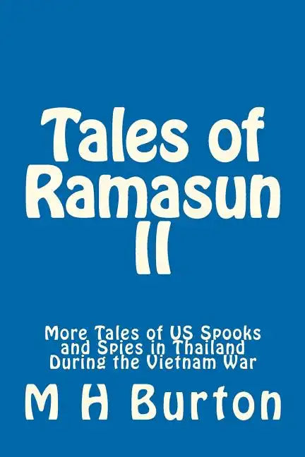 Tales of Ramasun II: More Tales of US Spooks and Spies in Thailand During the Vietnam War - Paperback