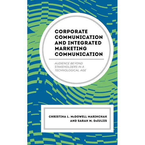 Corporate Communication and Integrated Marketing Communication: Audience beyond Stakeholders in a Technological Age - Hardcover