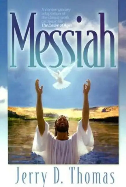 Messiah: A Contemporary Adaptation of the Classic Work on Jesus' Life, the Desire of Ages - Paperback