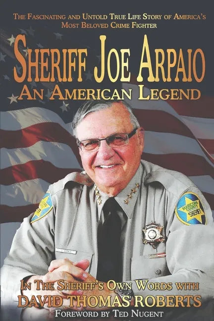 Sheriff Joe Arpaio: An American Legend - Paperback