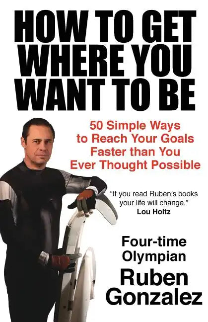How to Get Where You Want to Be - Paperback