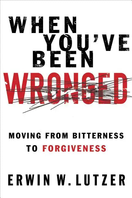 When You've Been Wronged: Overcoming Barriers to Reconciliation - Paperback