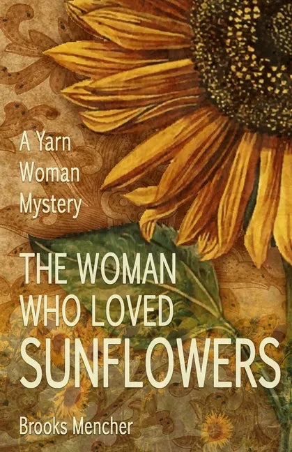 The Woman Who Loved Sunflowers: A Yarn Woman Mystery - Paperback