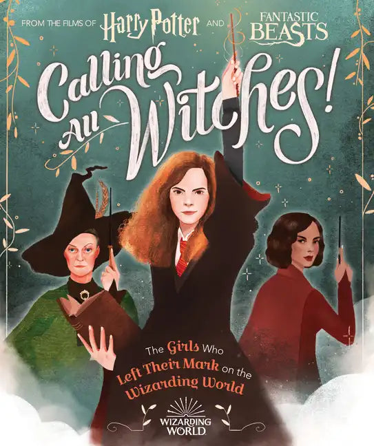 Calling All Witches! the Girls Who Left Their Mark on the Wizarding World (Harry Potter and Fantastic Beasts) - Hardcover