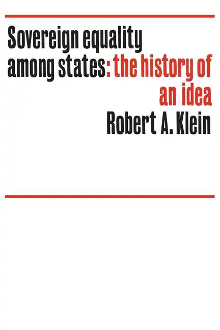 Sovereign equality among states: The history of an idea - Paperback