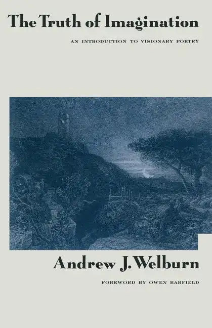 The Truth of Imagination: An Introduction to Visionary Poetry - Paperback