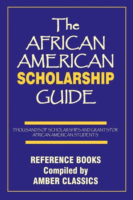 The African American Scholarship Guide - Paperback