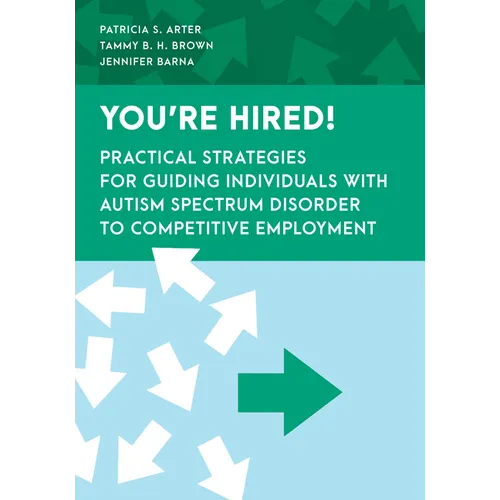 You're Hired!: Practical Strategies for Guiding Individuals with Autism Spectrum Disorder to Competitive Employment - Paperback