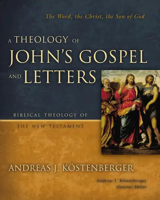 A Theology of John's Gospel and Letters - Hardcover