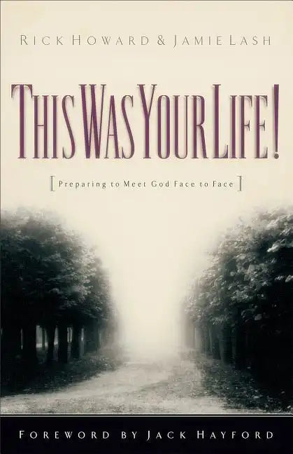 This Was Your Life!: Preparing to Meet God Face to Face - Paperback