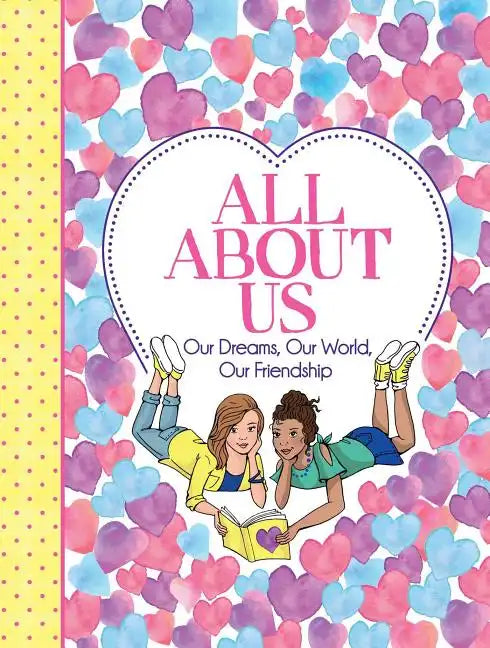 All about Us: Our Friendship, Our Dreams, Our World - Paperback