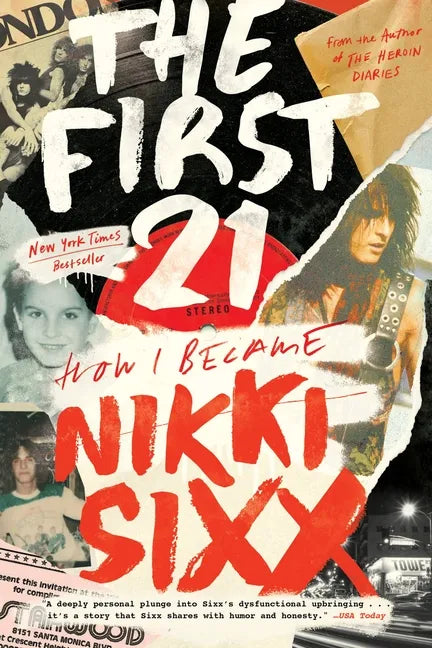 The First 21: How I Became Nikki Sixx - Paperback