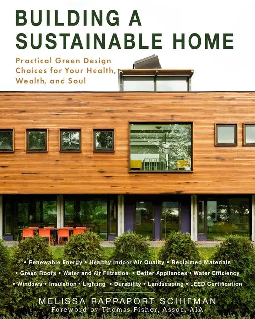 Building a Sustainable Home: Practical Green Design Choices for Your Health, Wealth, and Soul - Paperback