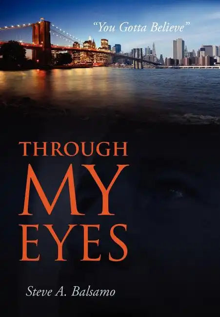Through My Eyes: "You Gotta Believe" - Hardcover