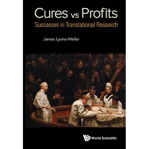 Cures Vs Profits: Success Stories in Translational Research - Hardcover