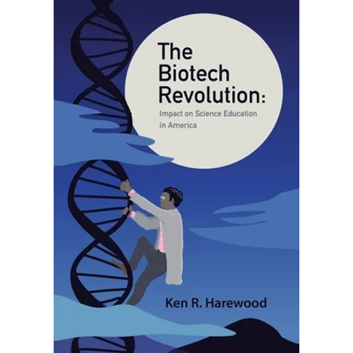 The Biotech Revolution: Impact on Science Education in America - Hardcover