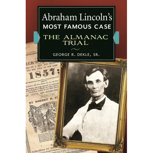 Abraham Lincoln's Most Famous Case: The Almanac Trial - Hardcover