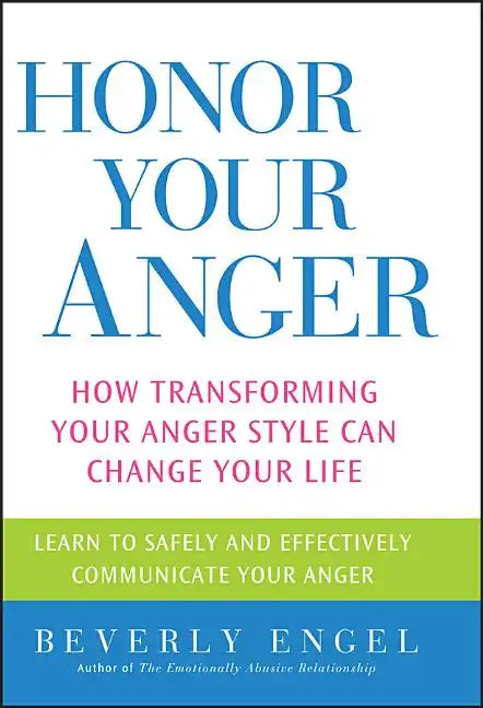 Honor Your Anger: How Transforming Your Anger Style Can Change Your Life - Paperback