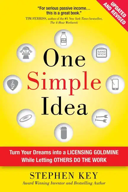 One Simple Idea: Turn Your Dreams Into a Licensing Goldmine While Letting Others Do the Work - Hardcover