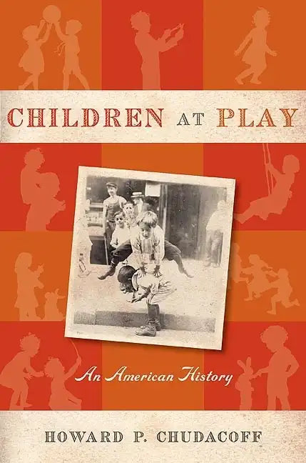 Children at Play: An American History - Paperback