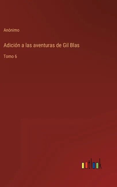 Adición a las aventuras de Gil Blas: Tomo 6 - Hardcover