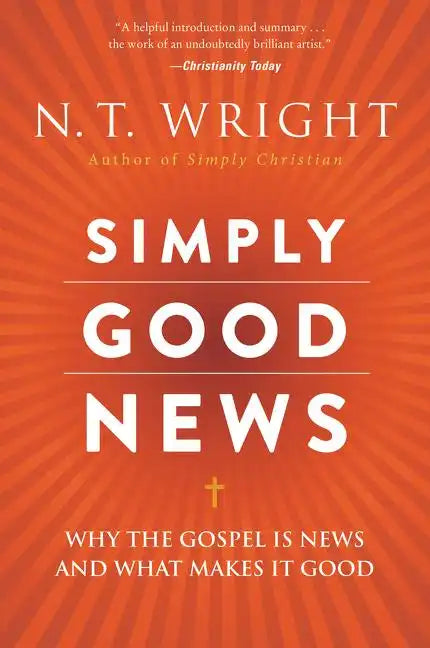 Simply Good News: Why the Gospel Is News and What Makes It Good - Paperback