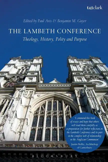 The Lambeth Conference: Theology, History, Polity and Purpose - Paperback