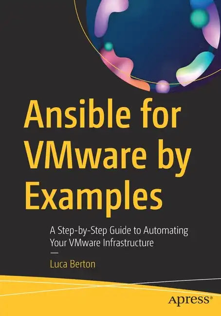 Ansible for Vmware by Examples: A Step-By-Step Guide to Automating Your Vmware Infrastructure - Paperback