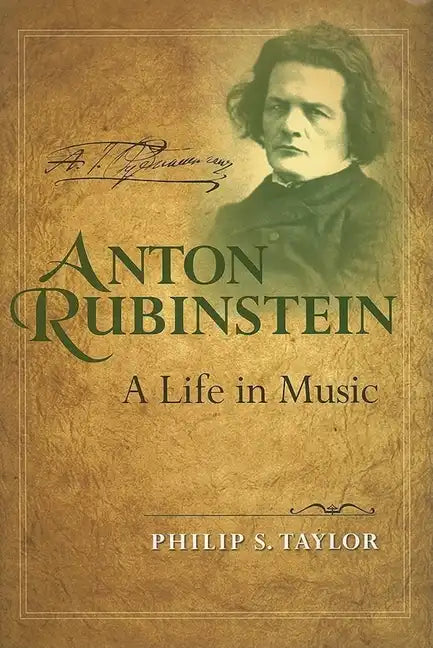 Anton Rubinstein: A Life in Music - Hardcover