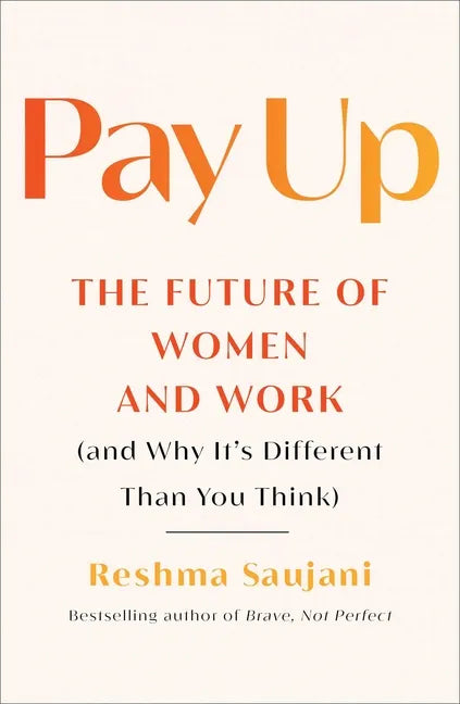 Pay Up: The Future of Women and Work (and Why It's Different Than You Think) - Hardcover