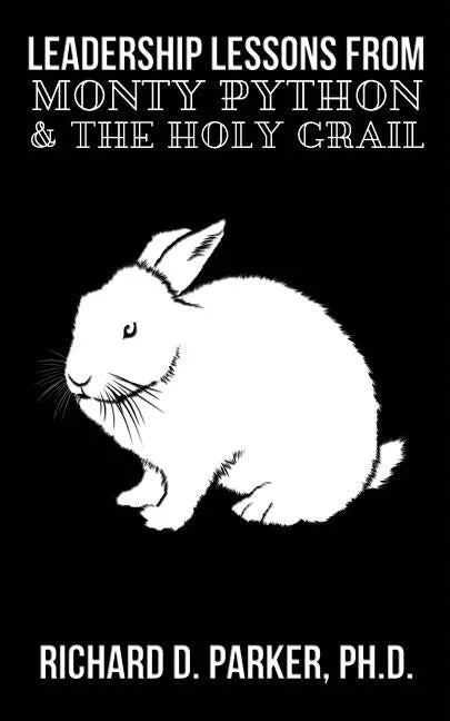 Leadership Lessons From Monty Python and the Holy Grail - Paperback