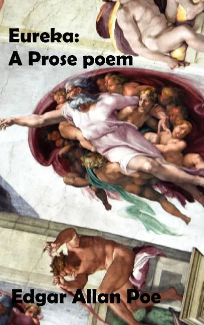 Eureka: A Prose Poem. an Essay on the Material and Spiritual Universe. - Hardcover