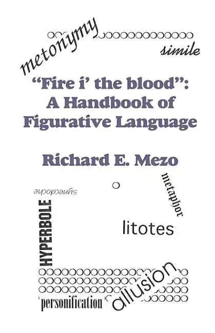 Fire I' the Blood: A Handbook of Figurative Language - Paperback