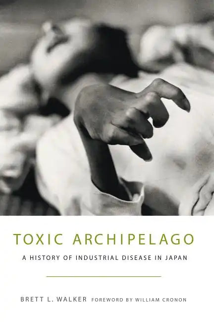 Toxic Archipelago: A History of Industrial Disease in Japan - Paperback