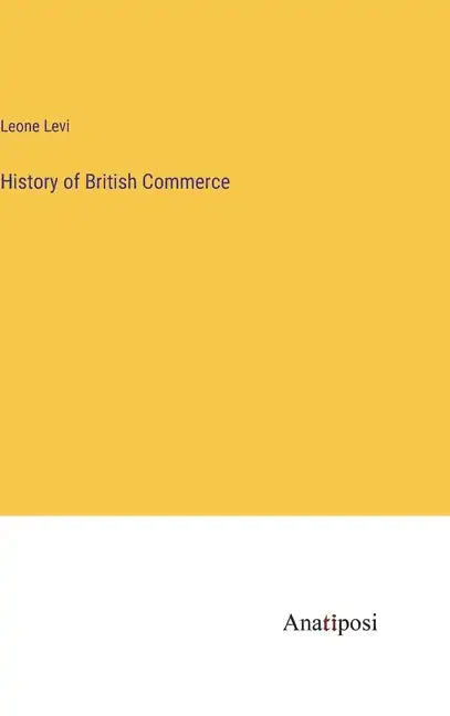 History of British Commerce - Hardcover