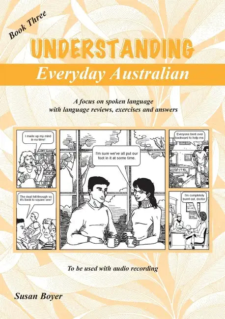 Understanding Everyday Australian - Book Three: A focus on spoken language with language reviews, exercises and answers - Paperback