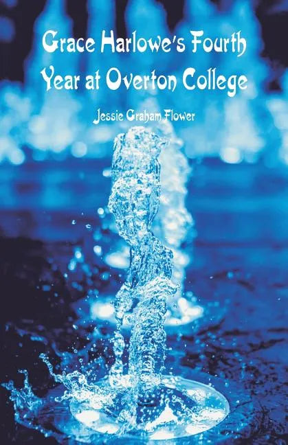 Grace Harlowe's Fourth Year at Overton College - Paperback