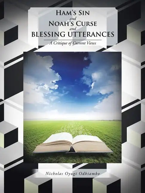 Ham's Sin and Noah's Curse and Blessing Utterances: A Critique of Current Views - Paperback