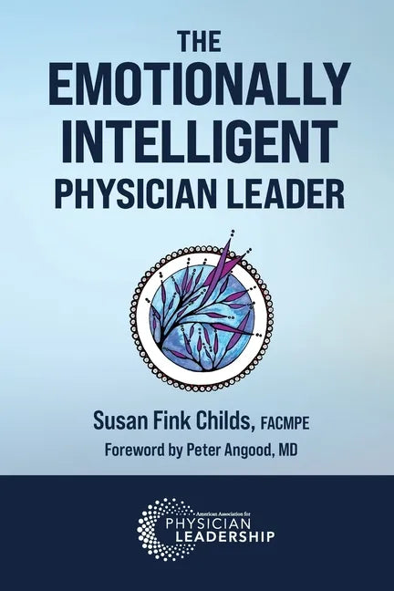 The Emotionally Intelligent Physician Leader - Paperback