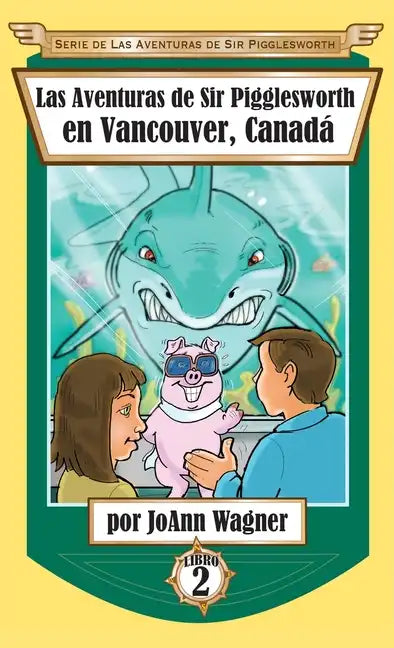 Las Aventuras de Sir Pigglesworth en Vancouver, Canadá - Hardcover