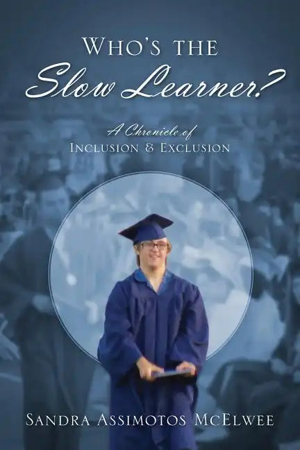 Who's the Slow Learner? A Chronicle of Inclusion and Exclusion - Paperback
