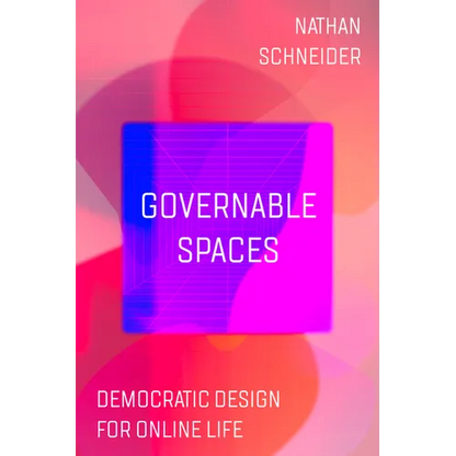 Governable Spaces: Democratic Design for Online Life - Paperback