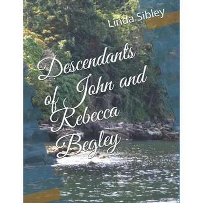 Descendants of John and Rebecca Begley - Paperback