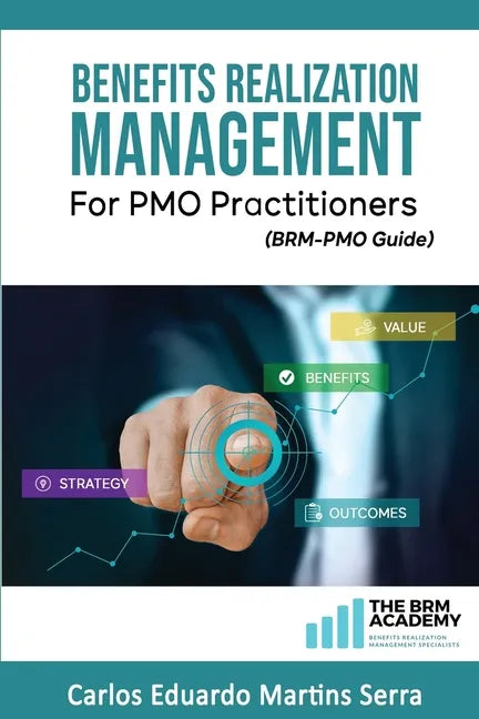 Benefits Realization Management for PMO Practitioners: (BRM-PMO Guide) - Paperback