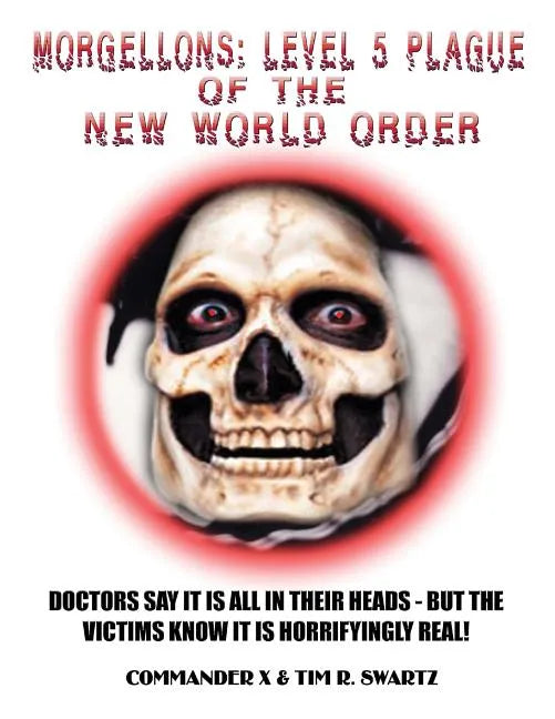 Morgellons: Level 5 Plague of the New World Order - Paperback