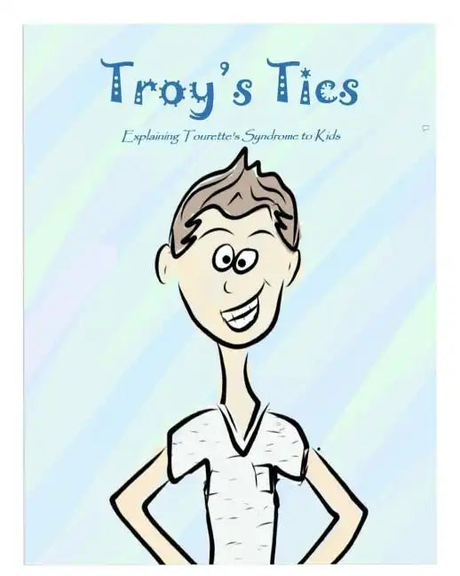 Troy's Tics: Explaining Tourette's Syndrome to Kids - Paperback