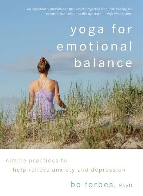 Yoga for Emotional Balance: Simple Practices to Help Relieve Anxiety and Depression - Paperback