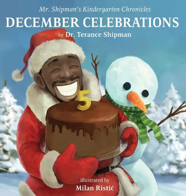 Mr. Shipman's Kindergarten Chronicles: December Celebrations 5th Year Anniversary Edition: December Celebrations - Hardcover