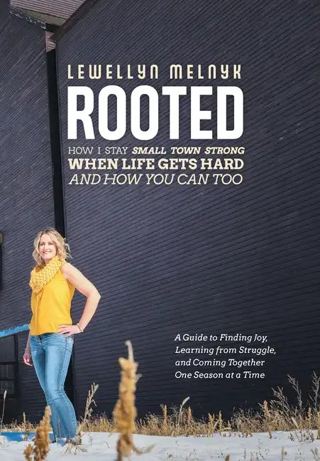 Rooted: How I Stay Small Town Strong When Life Gets Hard and How You Can Too: A Guide to Finding Joy, Learning from Struggle, - Hardcover