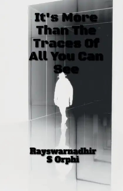 It Is More Than The Traces Of All You Can See!! - Paperback